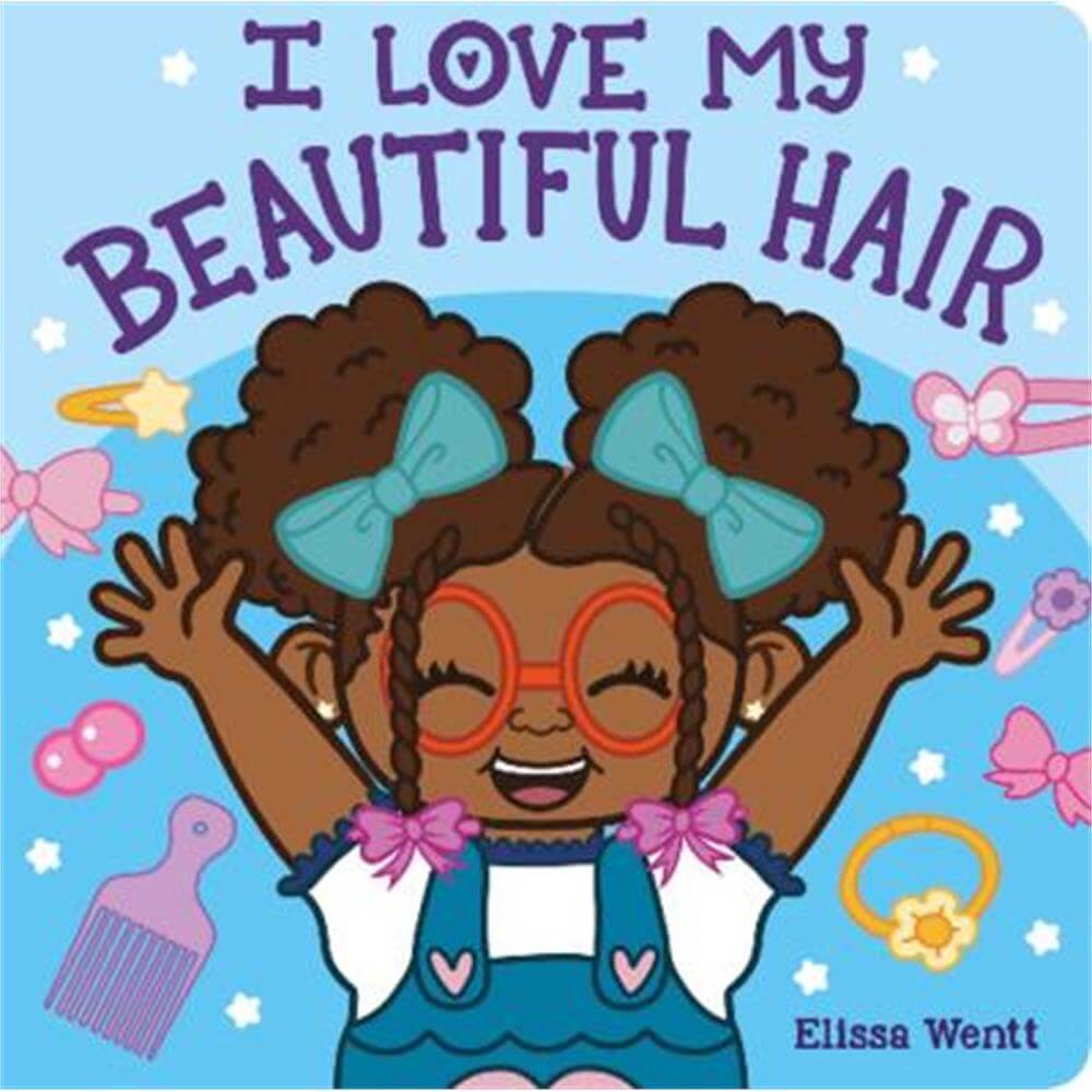 I Love My Beautiful Hair - Elissa Wentt